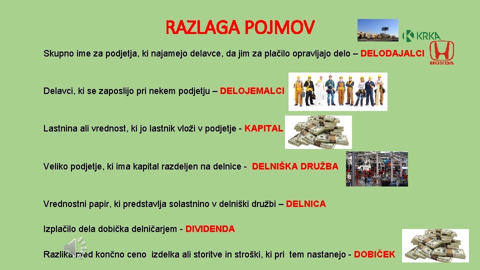 RAZLAGA POJMOV Skupno ime za podjetja, ki najamejo delavce, da jim za plačilo opravljajo