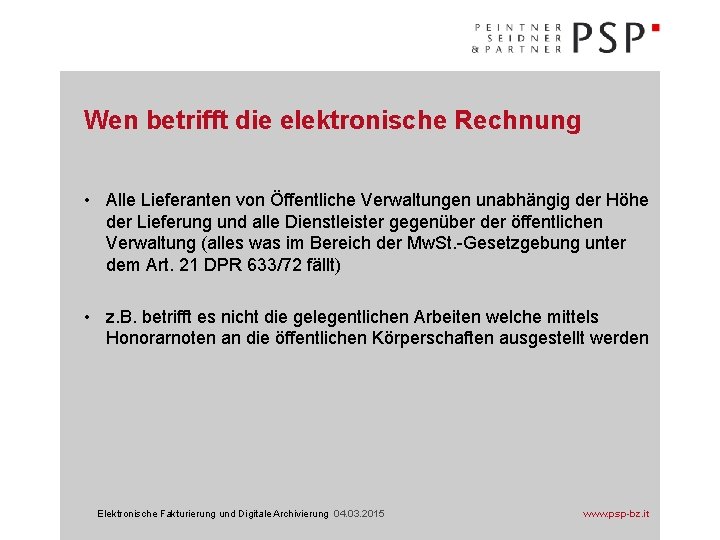 Wen betrifft die elektronische Rechnung • Alle Lieferanten von Öffentliche Verwaltungen unabhängig der Höhe