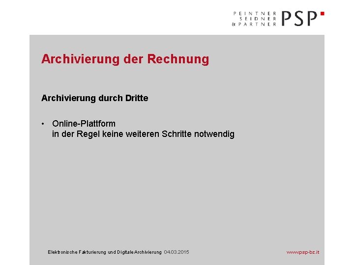 Archivierung der Rechnung Archivierung durch Dritte • Online-Plattform in der Regel keine weiteren Schritte