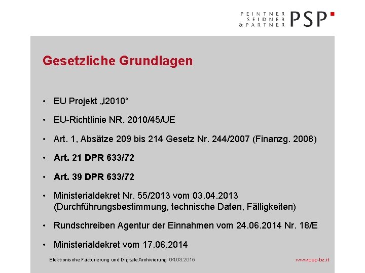 Gesetzliche Grundlagen • EU Projekt „i 2010“ • EU-Richtlinie NR. 2010/45/UE • Art. 1,