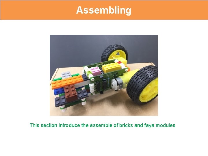 Assembling This section introduce the assemble of bricks and faya modules 