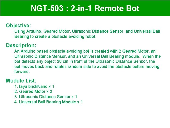 NGT-503 : 2 -in-1 Remote Bot Objective: Using Arduino, Geared Motor, Ultrasonic Distance Sensor,