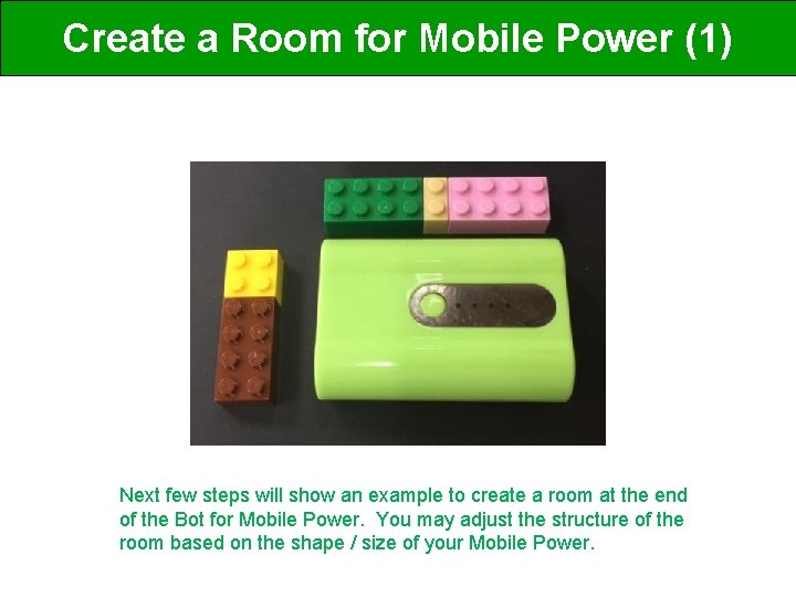 Create a Room for Mobile Power (1) Next few steps will show an example
