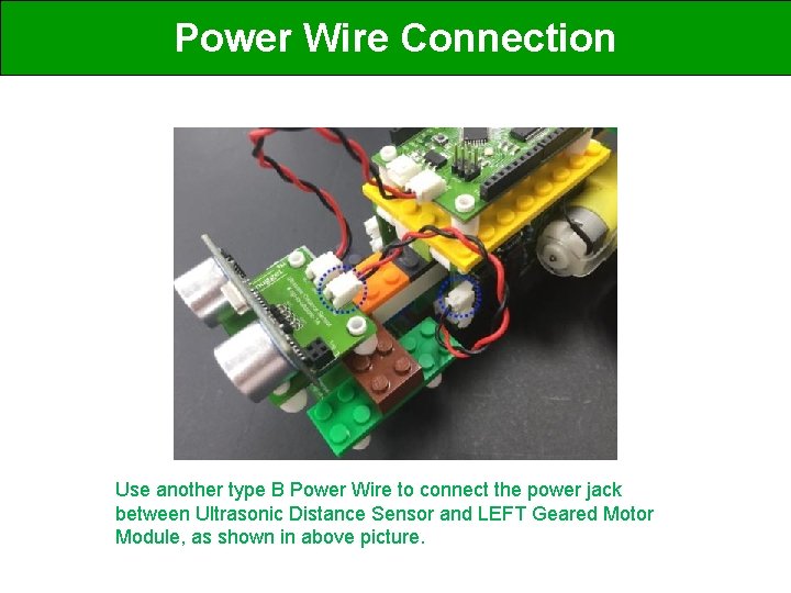 Power Wire Connection Use another type B Power Wire to connect the power jack