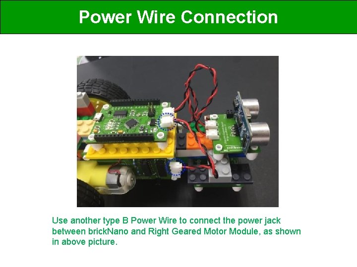 Power Wire Connection Use another type B Power Wire to connect the power jack