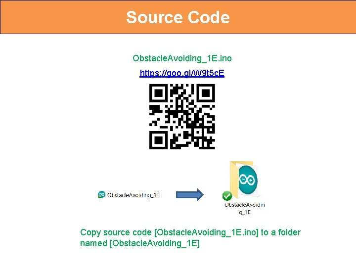 Source Code Obstacle. Avoiding_1 E. ino https: //goo. gl/W 9 t 5 c. E