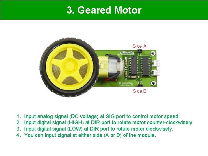 3. Geared Motor Side A Side B 1. 2. 3. 4. Input analog signal