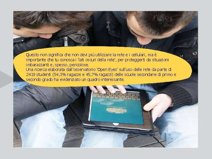 Questo non significa che non devi più utilizzare la rete e i cellulari, ma