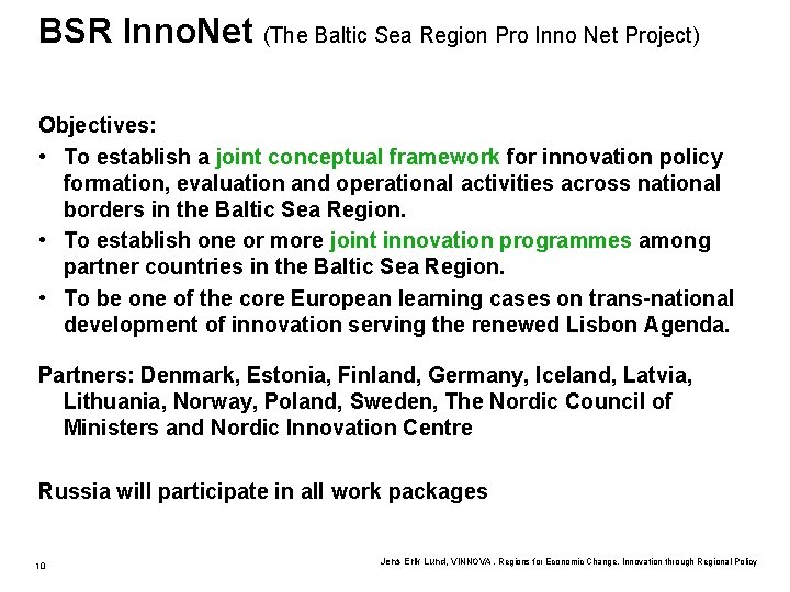 BSR Inno. Net (The Baltic Sea Region Pro Inno Net Project) Objectives: • To