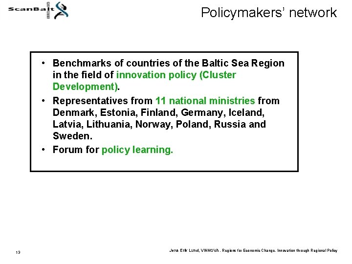 Policymakers’ network • Benchmarks of countries of the Baltic Sea Region in the field