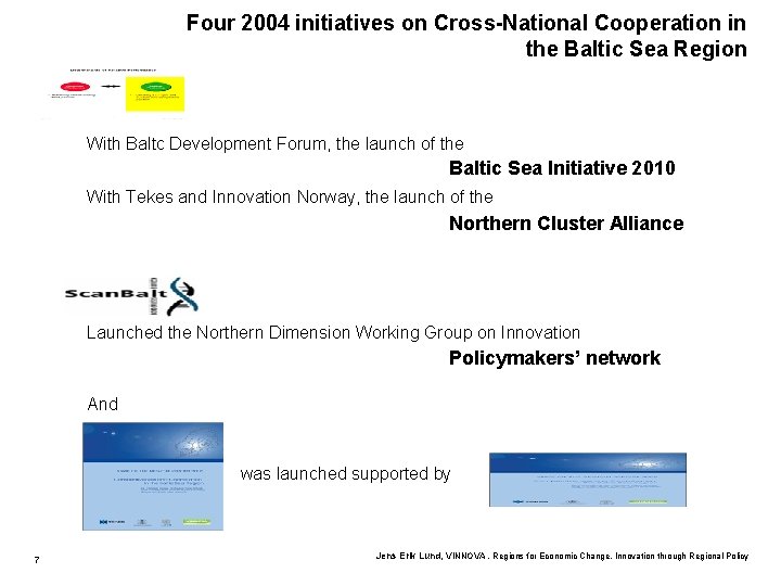 Four 2004 initiatives on Cross-National Cooperation in the Baltic Sea Region With Baltc Development