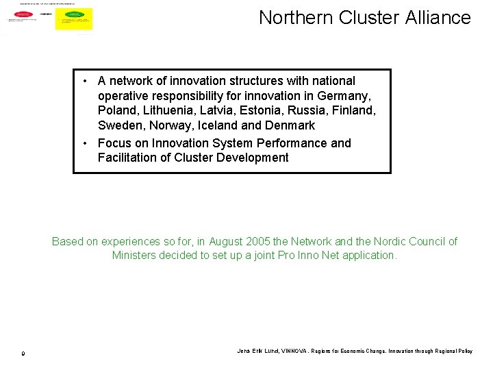 Northern Cluster Alliance • A network of innovation structures with national operative responsibility for