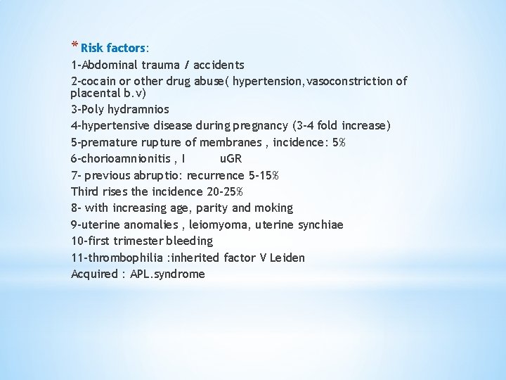 * Risk factors: 1 -Abdominal trauma / accidents 2 -cocain or other drug abuse(