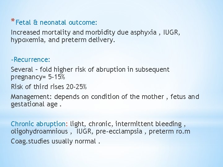 *Fetal & neonatal outcome: Increased mortality and morbidity due asphyxia , IUGR, hypoxemia, and
