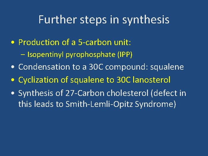 Further steps in synthesis • Production of a 5 -carbon unit: – Isopentinyl pyrophosphate