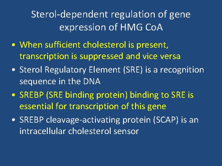 Sterol-dependent regulation of gene expression of HMG Co. A • When sufficient cholesterol is