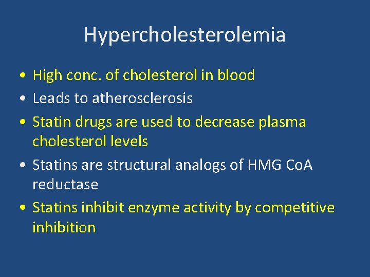Hypercholesterolemia • High conc. of cholesterol in blood • Leads to atherosclerosis • Statin