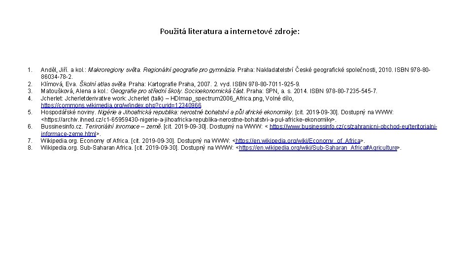 Použitá literatura a internetové zdroje: 1. 2. 3. 4. 5. 6. 7. 8. Anděl,