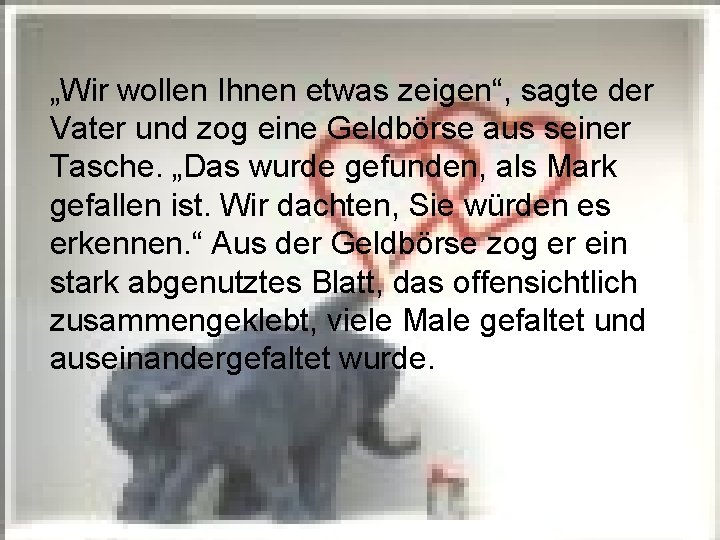 „Wir wollen Ihnen etwas zeigen“, sagte der Vater und zog eine Geldbörse aus seiner