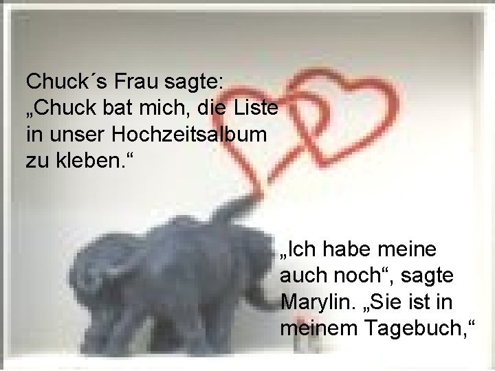 Chuck´s Frau sagte: „Chuck bat mich, die Liste in unser Hochzeitsalbum zu kleben. “