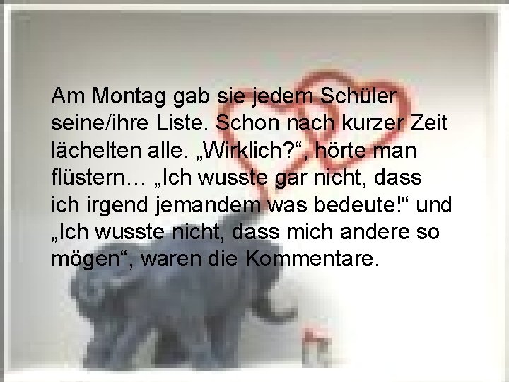 Am Montag gab sie jedem Schüler seine/ihre Liste. Schon nach kurzer Zeit lächelten alle.