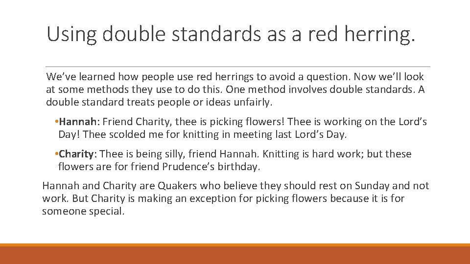 Using double standards as a red herring. We’ve learned how people use red herrings