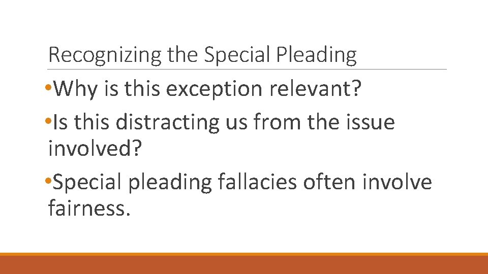 Recognizing the Special Pleading • Why is this exception relevant? • Is this distracting