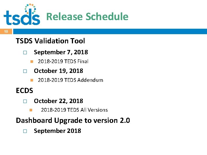 Release Schedule 10 TSDS Validation Tool September 7, 2018 � 2018 -2019 TEDS Final