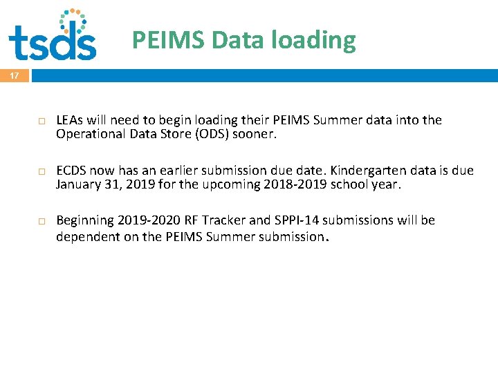 PEIMS Data loading 17 LEAs will need to begin loading their PEIMS Summer data