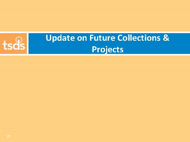 Update on Future Collections & Projects 22 