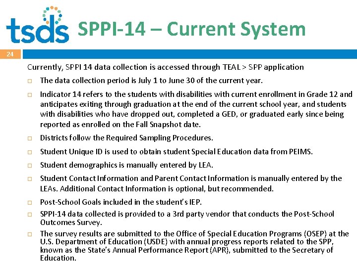 SPPI-14 – Current System 24 Currently, SPPI 14 data collection is accessed through TEAL