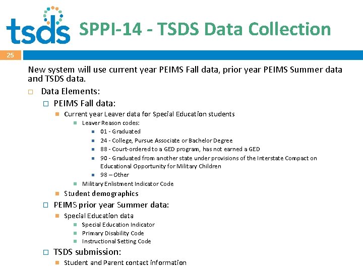 SPPI-14 - TSDS Data Collection 25 New system will use current year PEIMS Fall