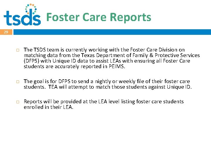 Foster Care Reports 29 The TSDS team is currently working with the Foster Care