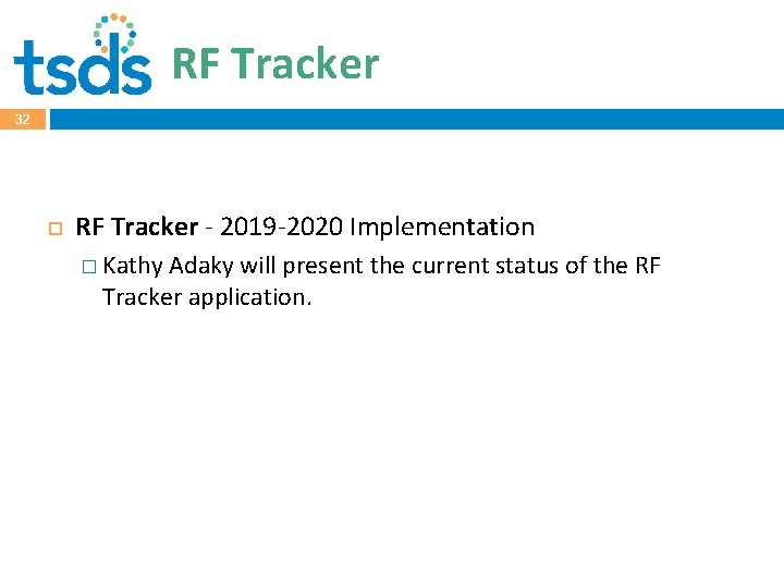 RF Tracker 32 RF Tracker - 2019 -2020 Implementation � Kathy Adaky will present