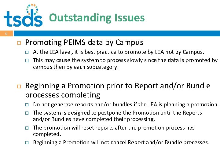 Outstanding Issues 6 Promoting PEIMS data by Campus � � At the LEA level,