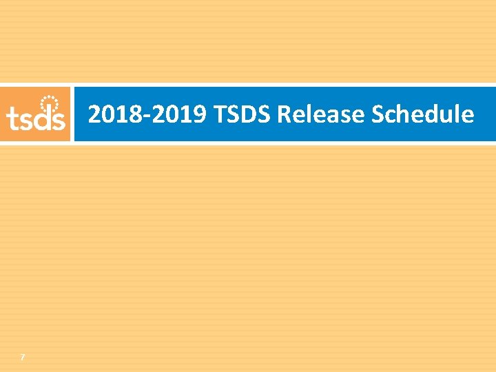 2018 -2019 TSDS Release Schedule 7 