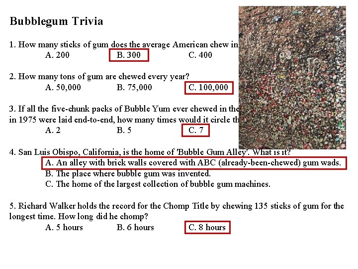 Bubblegum Trivia 1. How many sticks of gum does the average American chew in