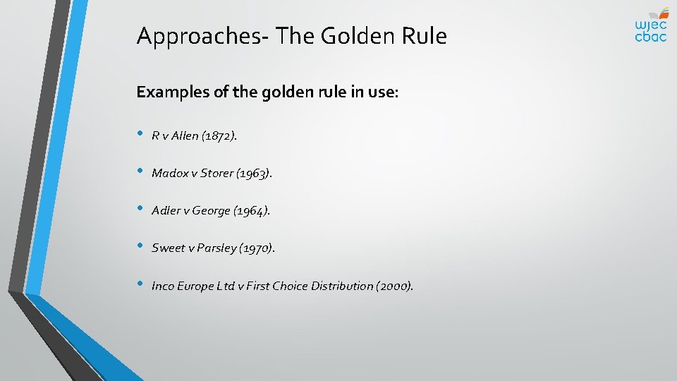 Approaches- The Golden Rule Examples of the golden rule in use: • R v