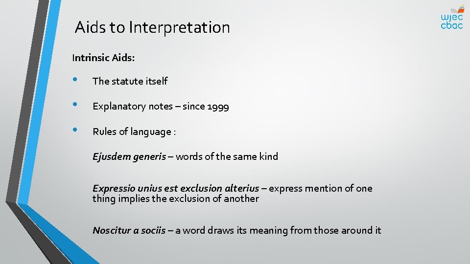 Aids to Interpretation Intrinsic Aids: • The statute itself • Explanatory notes – since