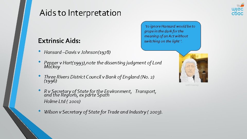 Aids to Interpretation Extrinsic Aids: ‘to ignore Hansard would be to grope in the
