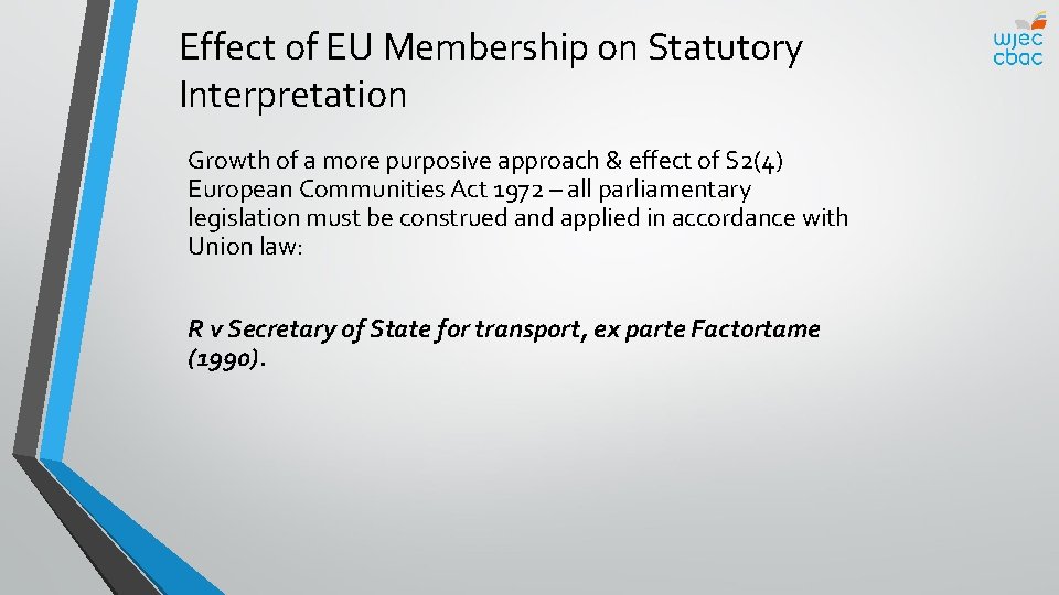Effect of EU Membership on Statutory Interpretation Growth of a more purposive approach &