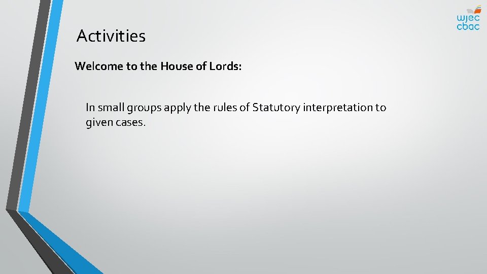 Activities Welcome to the House of Lords: In small groups apply the rules of
