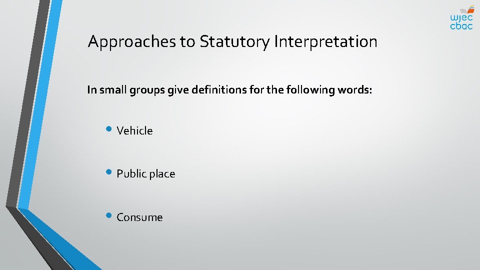 Approaches to Statutory Interpretation In small groups give definitions for the following words: •