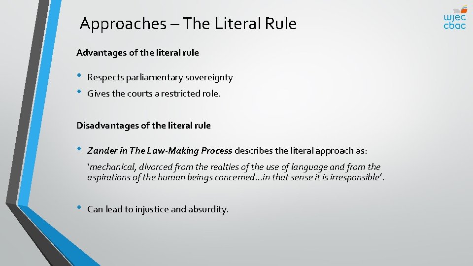 Approaches – The Literal Rule Advantages of the literal rule • • Respects parliamentary