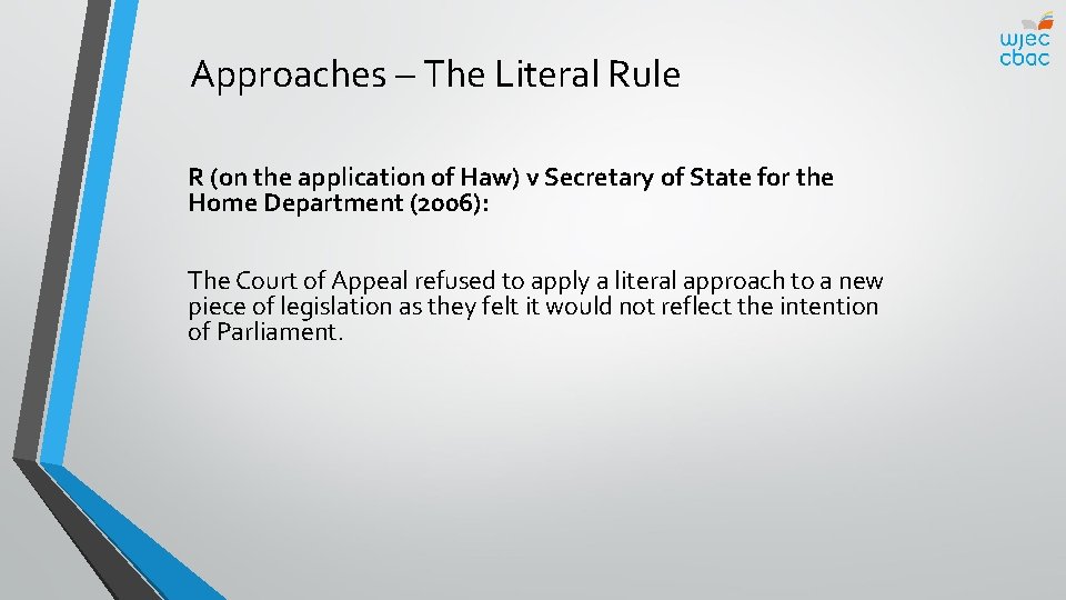 Approaches – The Literal Rule R (on the application of Haw) v Secretary of