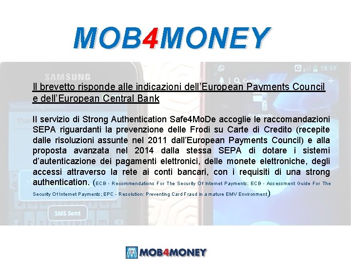 MOB 4 MONEY Il brevetto risponde alle indicazioni dell’European Payments Council e dell’European Central