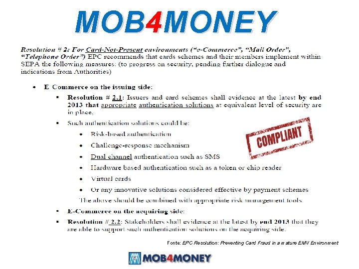 MOB 4 MONEY Fonte: EPC Resolution: Preventing Card Fraud in a mature EMV Environment