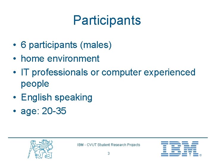 Participants • 6 participants (males) • home environment • IT professionals or computer experienced