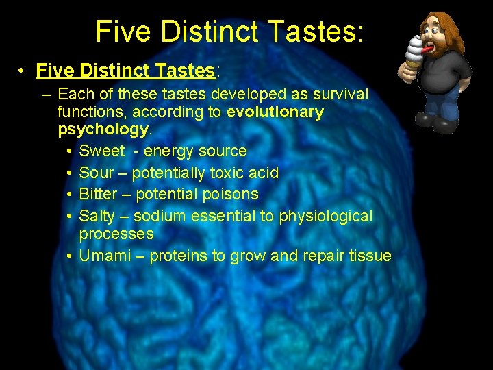 Five Distinct Tastes: • Five Distinct Tastes: – Each of these tastes developed as
