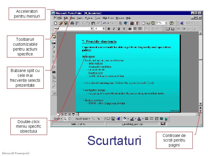 Acceleratori pentru meniuri Toolbaruri customizabile pentru actiuni specifice Butoane split cu cele mai frecvente